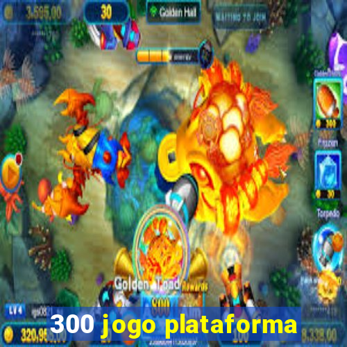 300 jogo plataforma